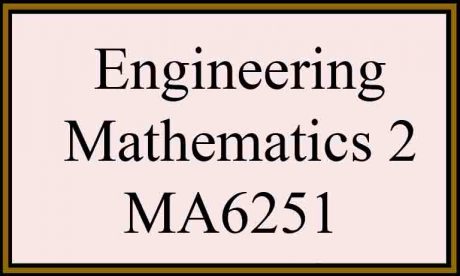 syllabus notes ma6251 engineering mathematics 2 regulation 2013 semester 2 anna university maths 2 m2