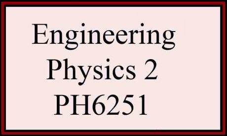 syllabus notes ph6251 engineering physics 2 regulation 2013 semester 2 anna university engg sem 2